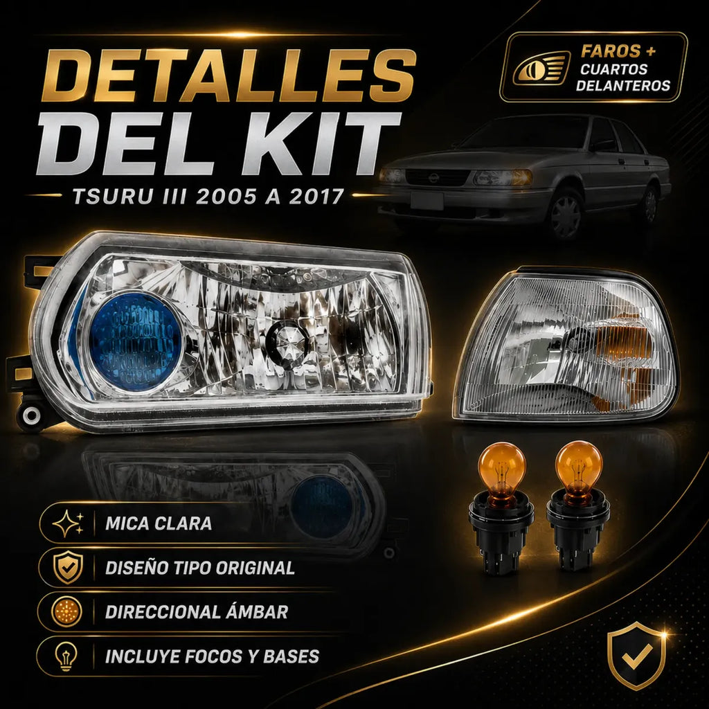 Par de Faros y Cuartos Delanteros para Nissan Tsuru III 2005 a 2017 | Kit Completo